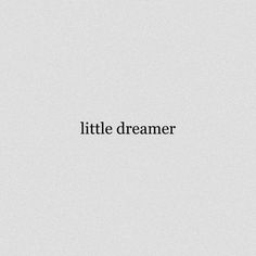 the words little dreamer are black and white