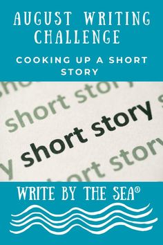 the title for august writing challenge cooking up a short story, written by the sea