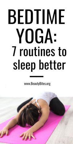 a woman is doing yoga on a pink mat with the words bedtime yoga 7 routines to sleep better