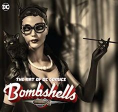 the art of dc comics bombshells with an image of a woman holding a cat