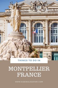 a statue in front of a building with the words things to do in montpellier france