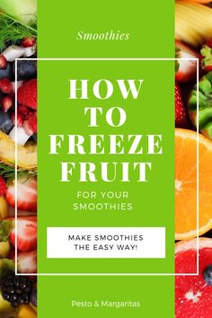 fresh fruit with the title how to freeze fruit for your smoothies make smoothies the easy way