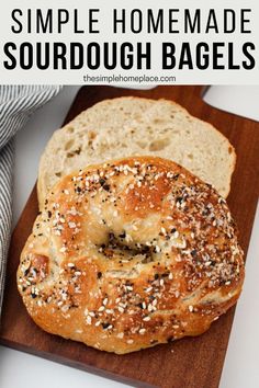 a bagel on a cutting board with the words simple homemade sourdough bags