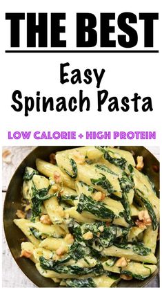 spinach pasta in a skillet with text overlay reading the best easy spinach pasta low calorie high protein