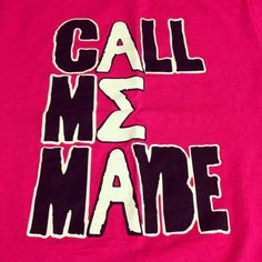 a pink shirt with the words call me maybe printed on it