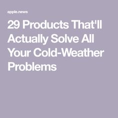 the words 29 products that actually solve all your cold weather problems