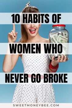 a woman holding a jar full of money and pointing to the side with text overlay that reads 10 habitts of women who never go broke