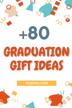 the text reads, 80 graduation gift ideas with an image of various objects around it