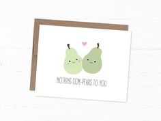 a card with two pears on it and the words nothing complies to you