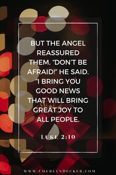 an image with the words, but the angel measured them don't be afraid he said i bring you god news that will bring great joy to all people