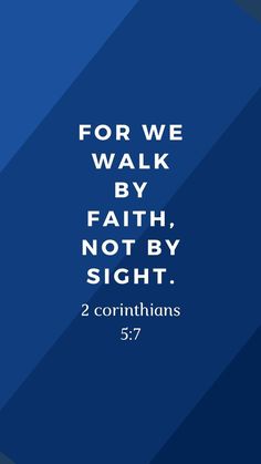 a blue background with the words for we walk by faith, not by sight 2 corin