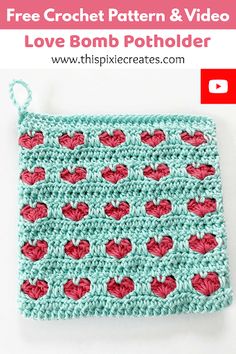 a crocheted potholder with hearts on it and the text, free crochet pattern & video love bomb pot holder