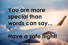 an airplane wing with the words you are more special than words can say have a safe flight