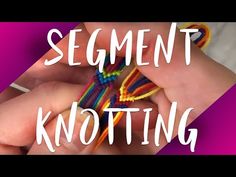 someone is holding some colorful crochet on their fingers with the words segment knotting in front of them