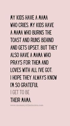 a quote that reads, my kids have a maa who cries my kids have a maa who burns the toast and burst