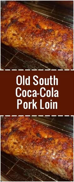 old south coca - cola pork loin cooking in the oven with text overlay