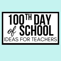 the words, 100th day of school ideas for teachers are shown in black and white