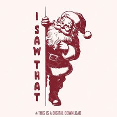 santa claus holding a sign that says i sawat this is a digital download