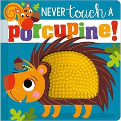 an image of a porcupine book with the title never touch a porcupine