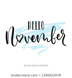 the words hello november written in black ink on a white background with blue watercolor