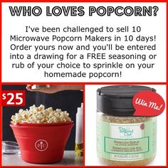 a red bowl filled with popcorn next to a jar of popcorn and the words who loves popcorn? i've been challenged to sell 10 microwave popcorn makers in 10 days