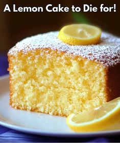 a lemon cake to die for is on a plate next to a slice of lemon