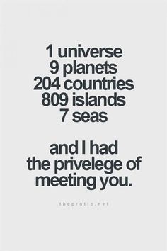 the text reads, i universale 9 planets 240 countries 909 islands 7 seas and i had the privelage of meeting you