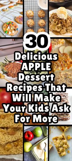 a collage image of various apple dessert recipes with text overlay that reads "30 delicious apple dessert recipes that will make your kids ask for more" The image highlights various easy apple dessert recipes to make this fall season Using Apples, Apple Crisps, Apple Tarts