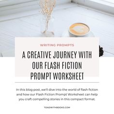 a white table with a cup of coffee and flowers on it, next to the words writing prompts a creative journey with our flash fiction prom sheet