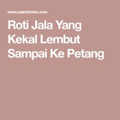 the text reads roti jala yang kekala lembut sampa ke petang