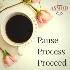 a cup of coffee sitting on top of a white table next to pink flowers and the words pause process proceed