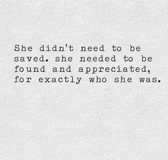 a white paper with the words she didn't need to be saved, she needed to be found and appreciated, for exactly who she was