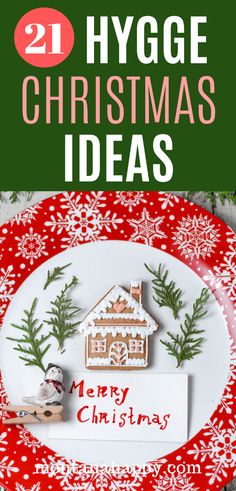 a plate with christmas decorations on it and the words 21 hygge christmas ideas