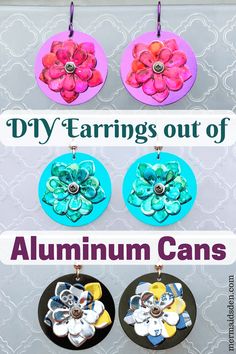 three earrings with flowers on them and the words diy earrings out of aluminum cans