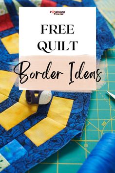 a quilter's block with the words free quilt border ideas on it and scissors