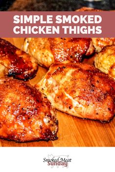 some chicken thighs are on a cutting board with the words, simple smoked chicken thighs