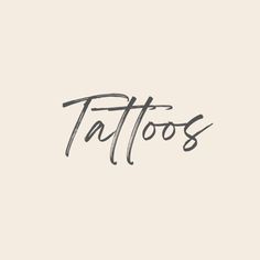 the word tattoos written in cursive writing on a white background with black ink