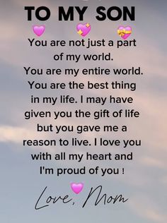 a poem with hearts on it that says, to my son you are not just a part of my world