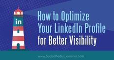 a lighthouse with the words how to optimize your linked profile for better visibility