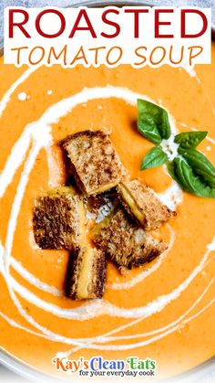 the cover of roasted tomato soup with toasted bread on top and basil leaves in the middle