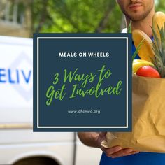 a man holding a grocery bag full of fresh fruits and vegetables with the words meals on wheels 3 ways to get involved