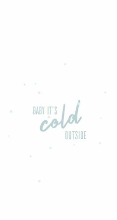 the baby it's cold outside sign is shown