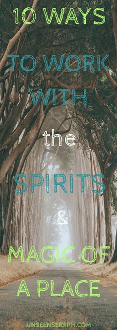 the words 10 ways to work with the spirits and magic of a place in front of trees