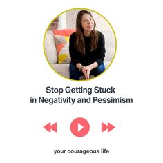 a woman sitting on top of a couch in front of a white background with the words stop getting stuck in negativity and pessiism