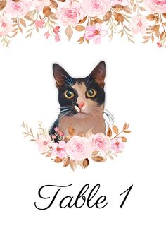 a cat with flowers around it and the words table 1 written in black ink on a white background