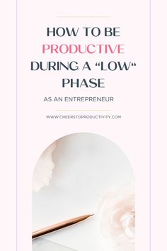 a pink poster with the words how to be productive during a low phase as an enterprise