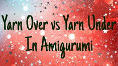 the words yarn over vs yarn under in an image with stars and snowflakes