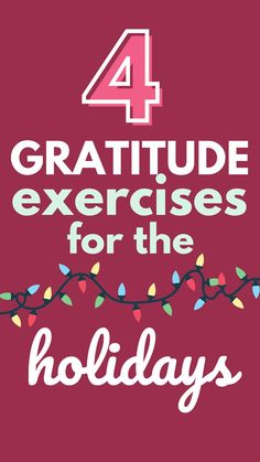 the words, 4 gratitude exercises for the holidays