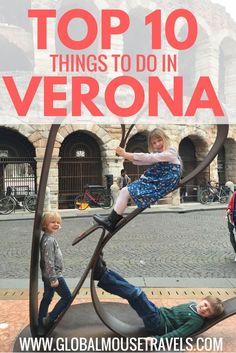 the top 10 things to do in verona, with text overlaying it