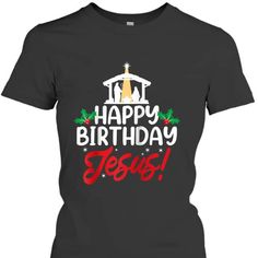 a happy birthday jesus t - shirt with the words, happy birthday jesus on it